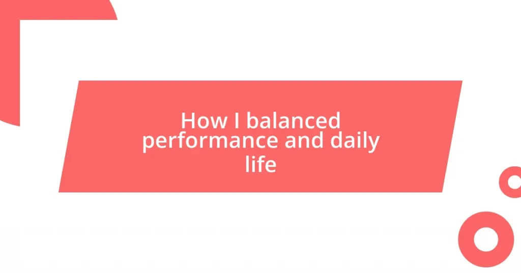 How I balanced performance and daily life