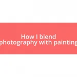 How I blend photography with painting