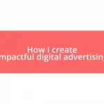 How I create impactful digital advertising