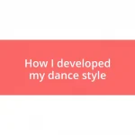 How I developed my dance style