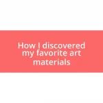 How I discovered my favorite art materials