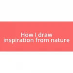 How I draw inspiration from nature