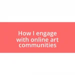 How I engage with online art communities