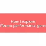 How I explore different performance genres