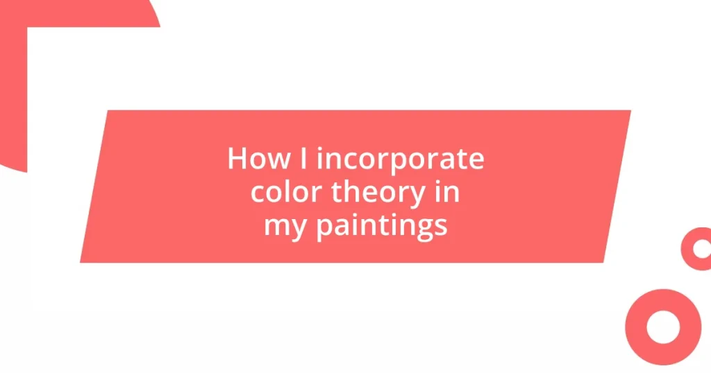 How I incorporate color theory in my paintings