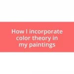 How I incorporate color theory in my paintings