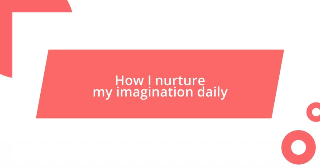 How I nurture my imagination daily