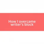 How I overcame writer’s block