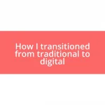 How I transitioned from traditional to digital