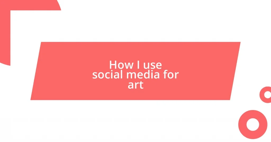 How I use social media for art