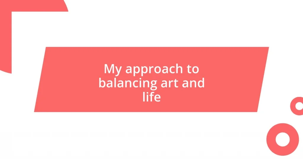 My approach to balancing art and life