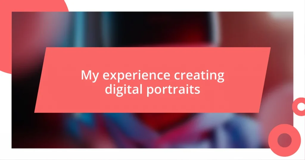 My experience creating digital portraits