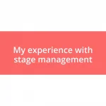 My experience with stage management