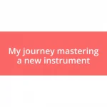 My journey mastering a new instrument