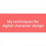 My techniques for digital character design