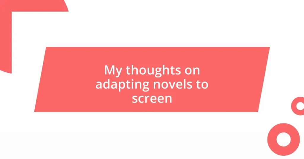 My thoughts on adapting novels to screen