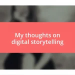 My thoughts on digital storytelling