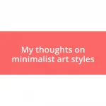 My thoughts on minimalist art styles