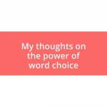 My thoughts on the power of word choice