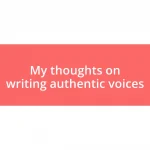 My thoughts on writing authentic voices