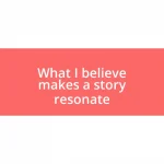 What I believe makes a story resonate