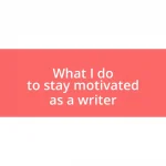 What I do to stay motivated as a writer