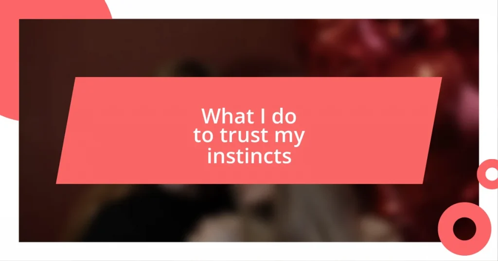 What I do to trust my instincts