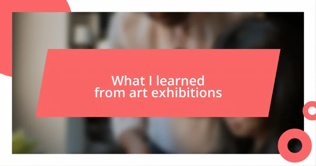 What I learned from art exhibitions