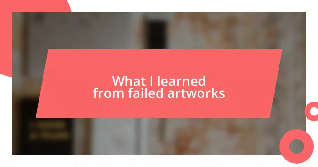 What I learned from failed artworks