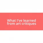 What I’ve learned from art critiques