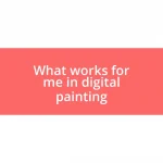 What works for me in digital painting