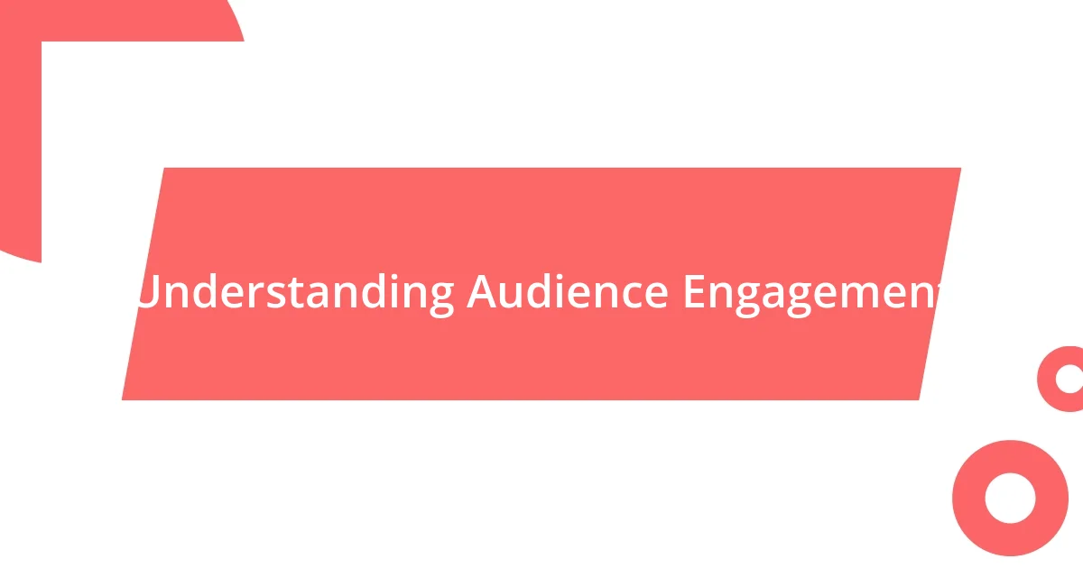 Understanding Audience Engagement