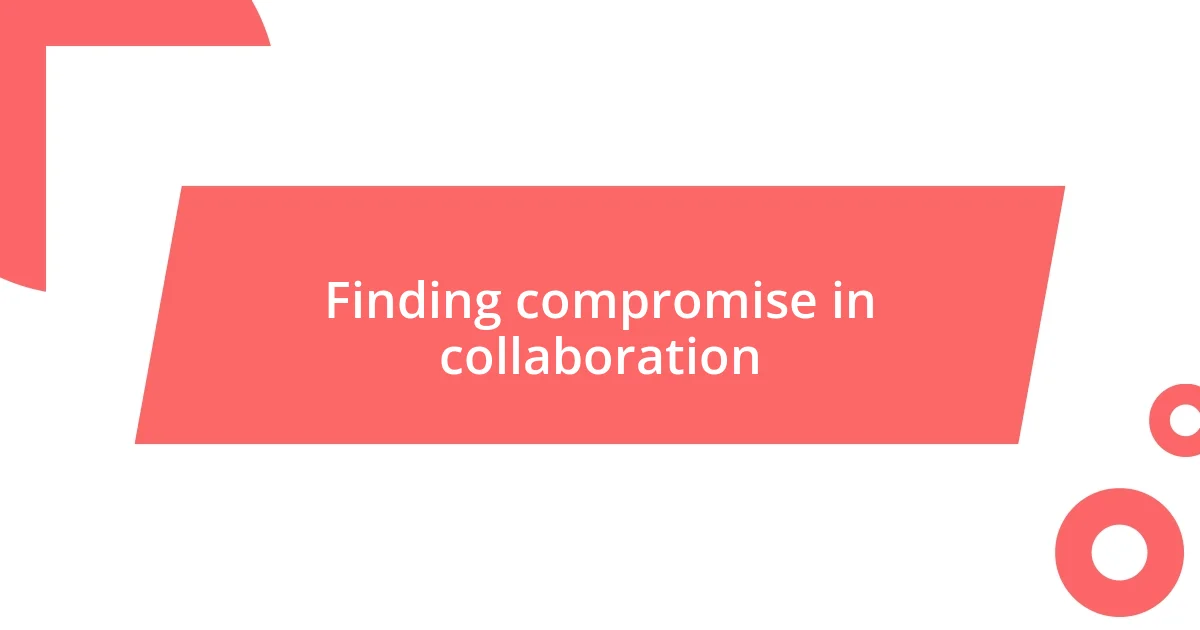 Finding compromise in collaboration