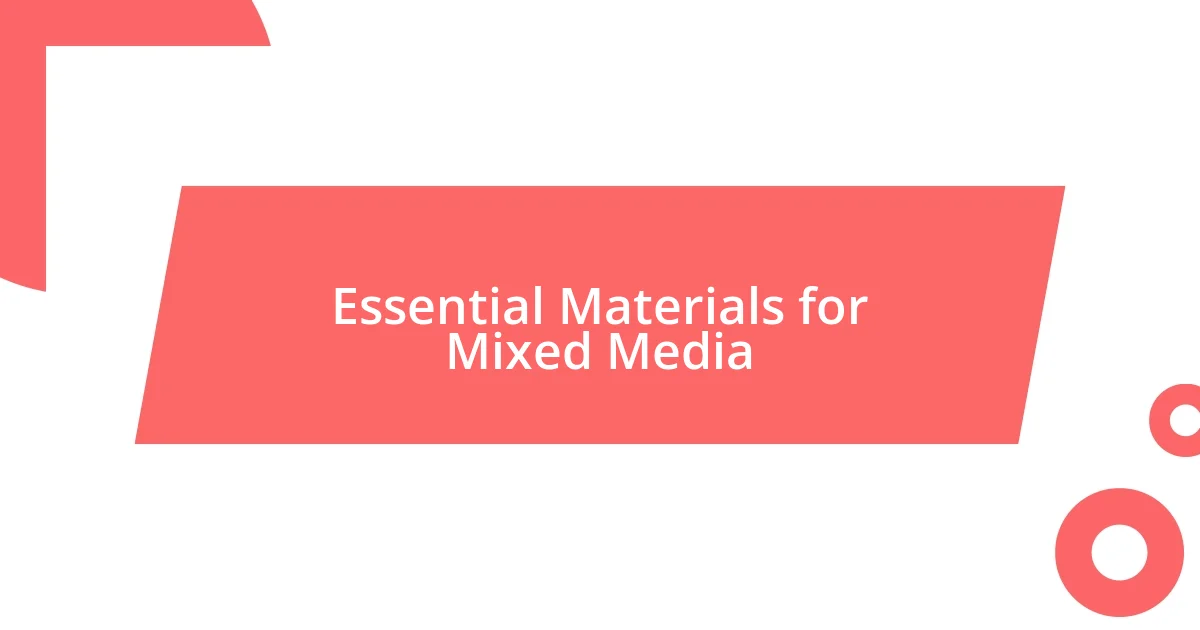 Essential Materials for Mixed Media