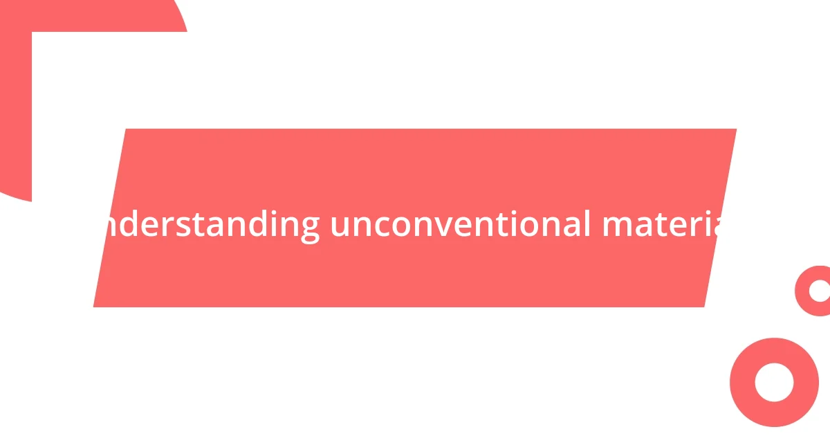 Understanding unconventional materials