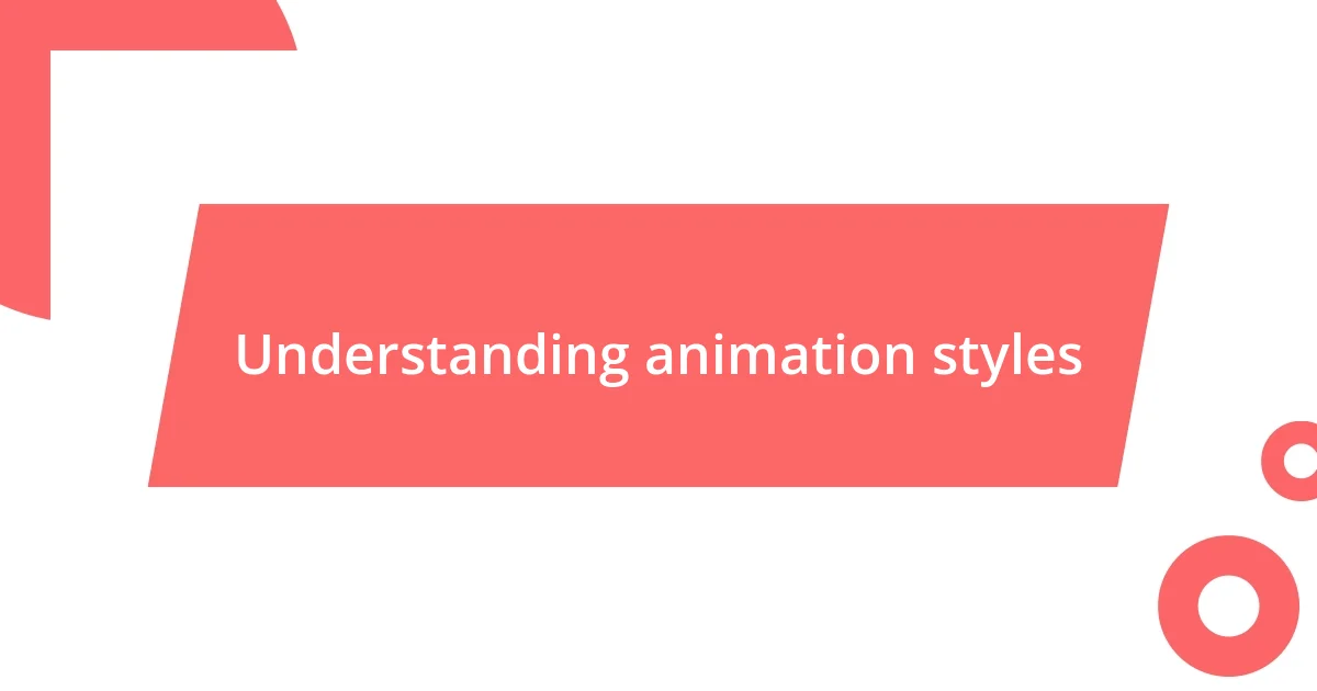 Understanding animation styles